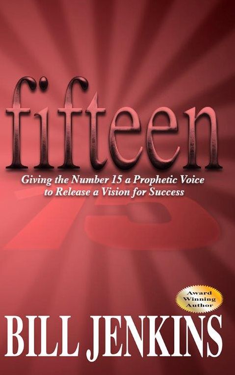 Fifteen: Giving the Number 15 a Prophetic Voice to Release a Vision for Success