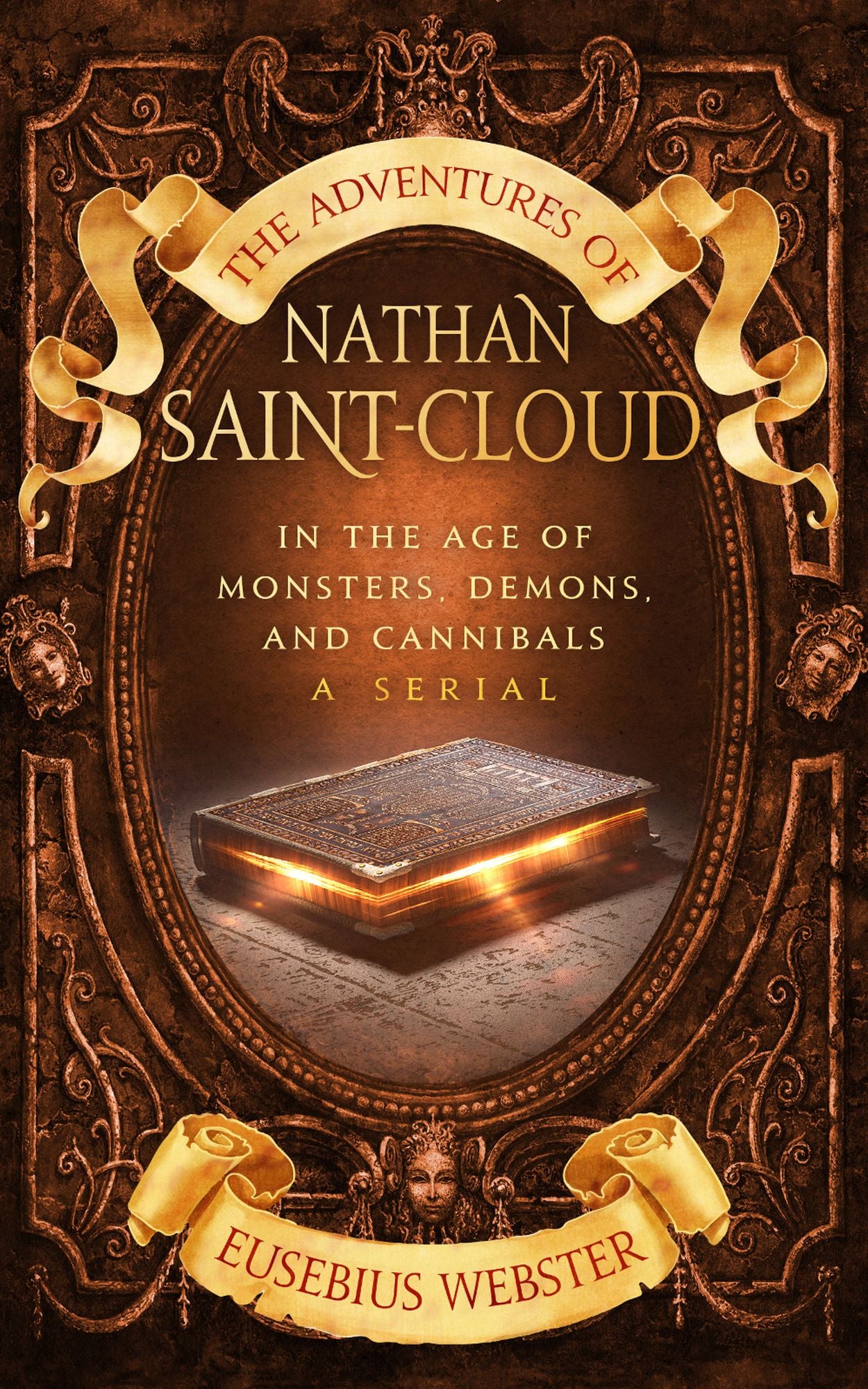 The Adventures Of Nathan Saint-cloud: In the Age of Monsters, Demons, and Cannibals,