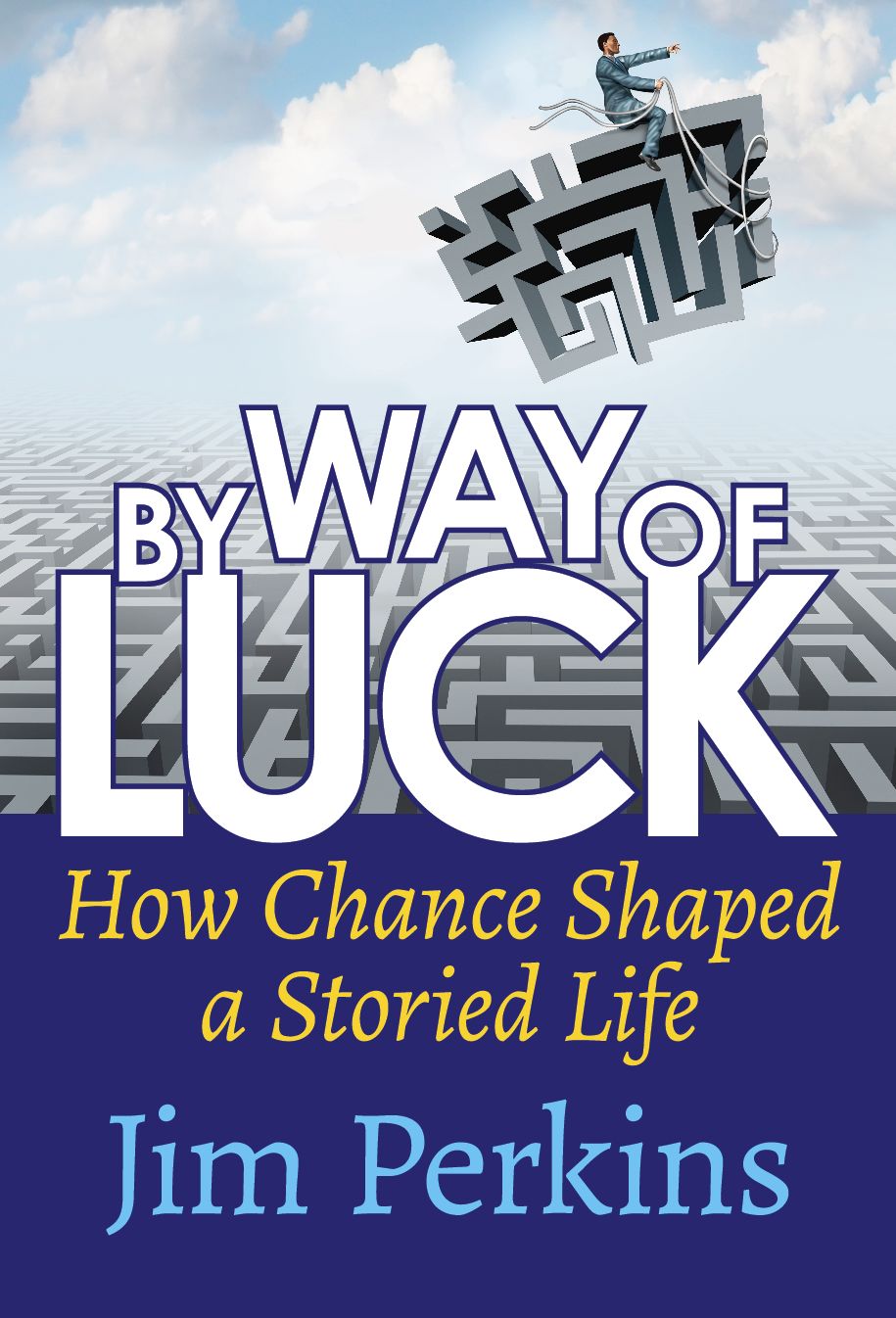 By Way of Luck- How Chance Shaped a Storied Life