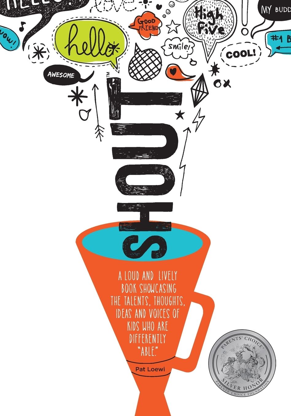 SHOUT: A LOUD AND LIVELY BOOK SHOWCASING THE TALENTS, THOUGHTS, IDEAS AND VOICES OF KIDS WHO ARE DIFFERENTLY "ABLE."