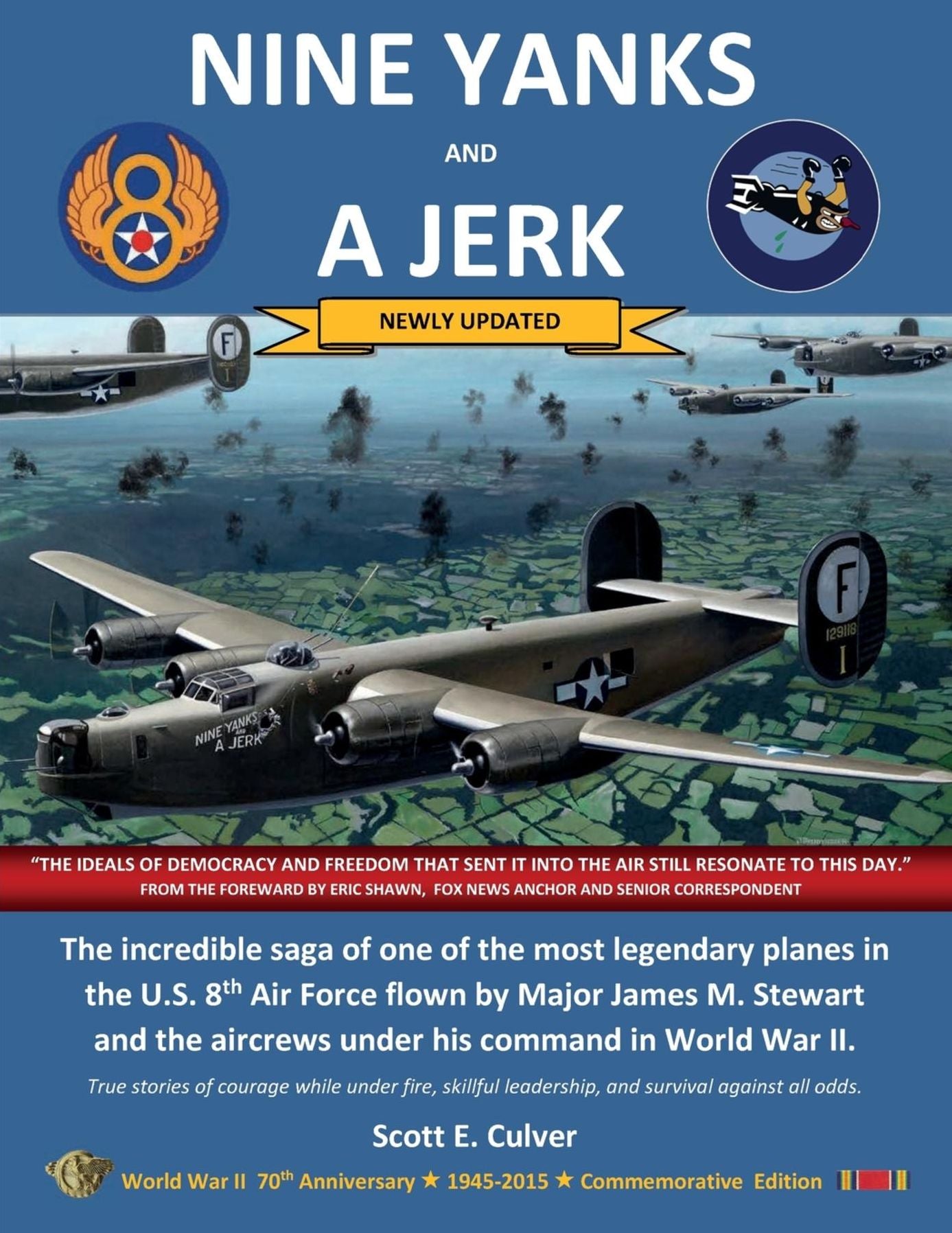 NINE YANKS AND A JERK: The incredible saga of one of the most legendary planes in the U.S. 8th Air Force flown by Major James M. Stewart and the aircrews under his command in World War II
