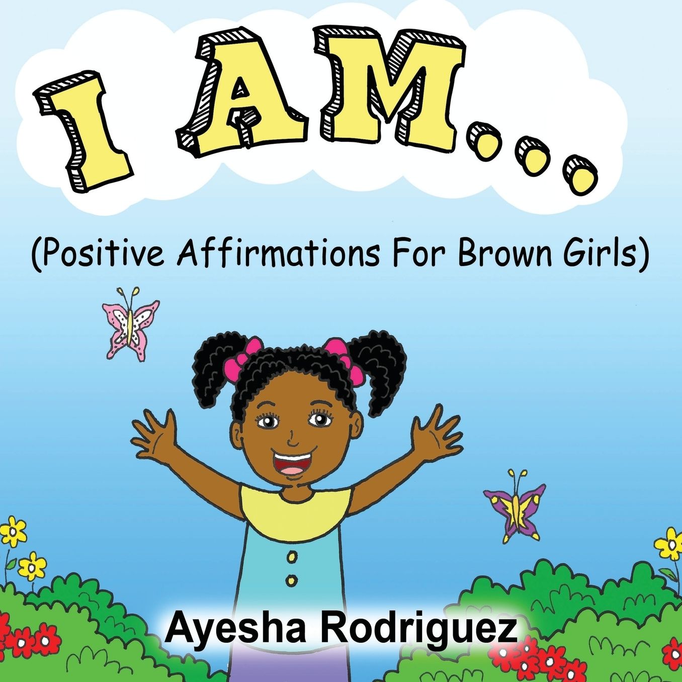I AM... Positive Affirmations for Brown Girls: Positive Affirmations for Brown Girls