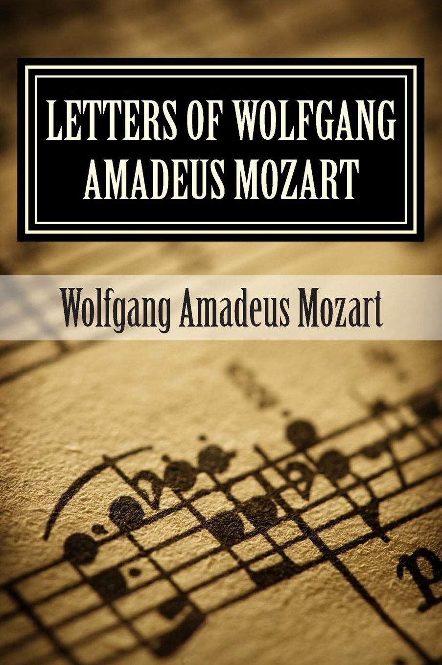 Letters of Wolfgang Amadeus Mozart