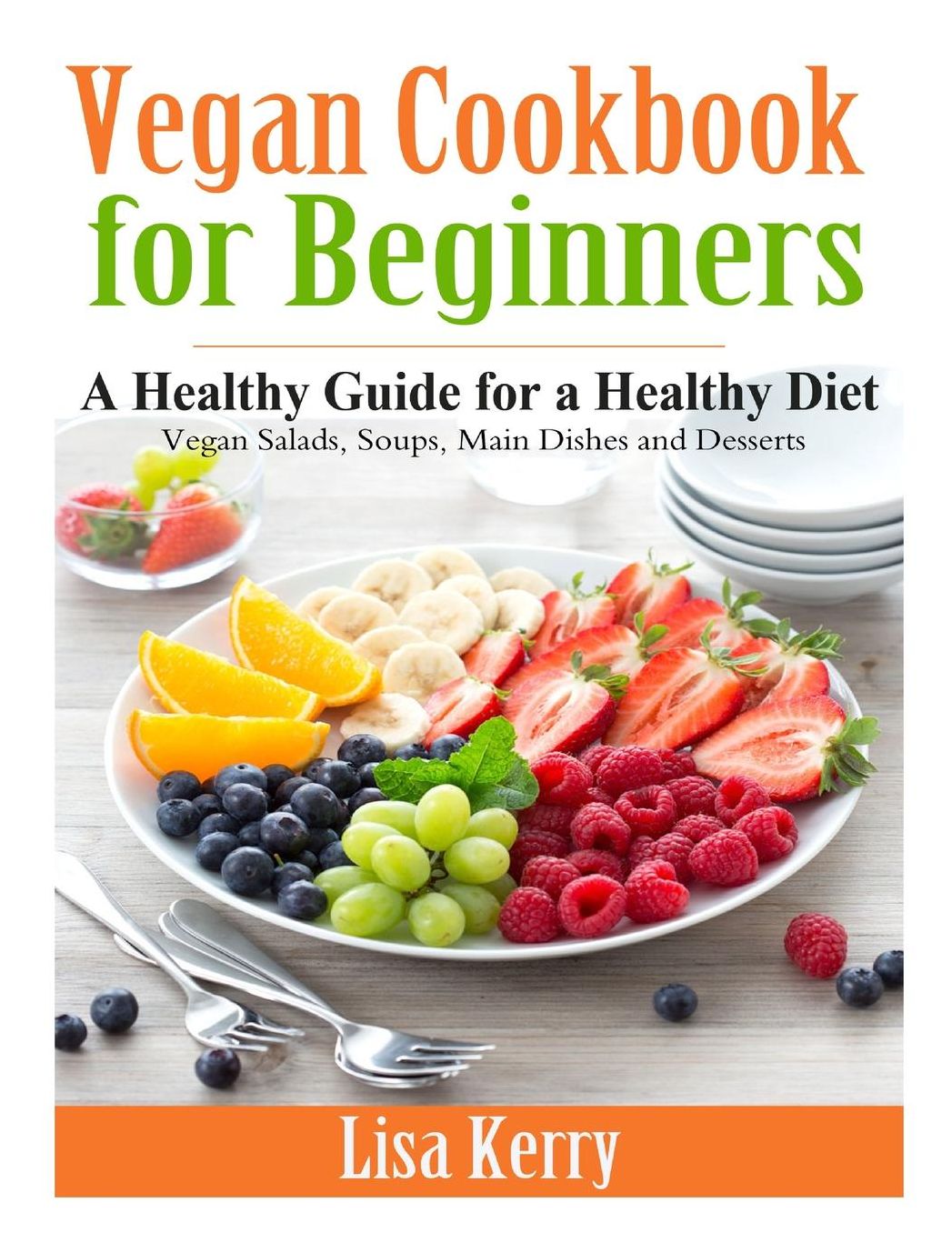 Vegan Cook Book for Beginners: A Healthy Guide for a Healthy Diet