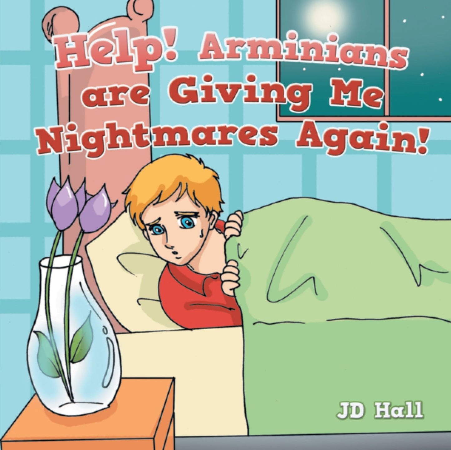 Help!: Help! Arminians are giving me nightmares again!