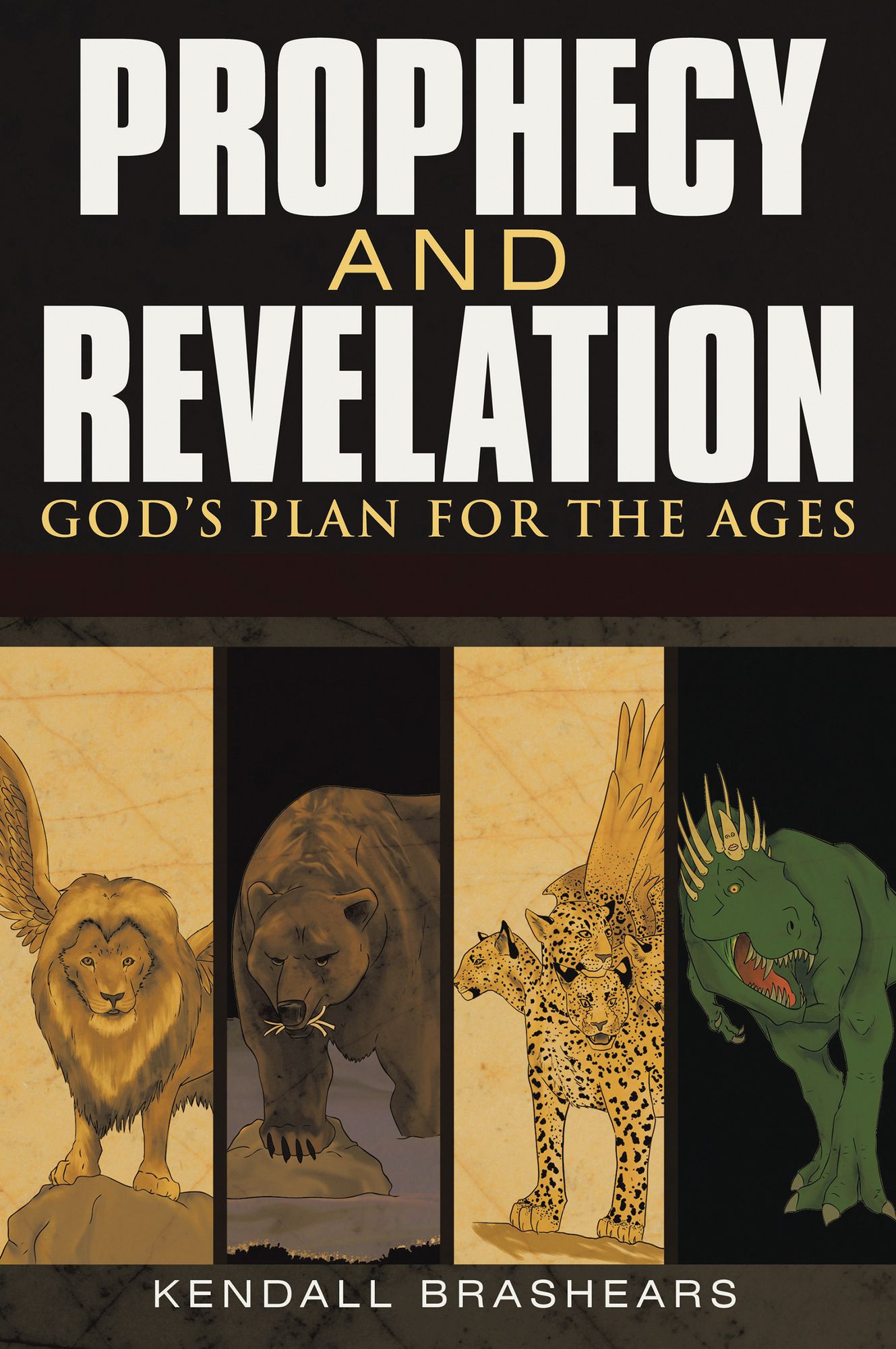 Prophecy and Revelation: God's Plan for the Ages: A Guide to End Time Events
