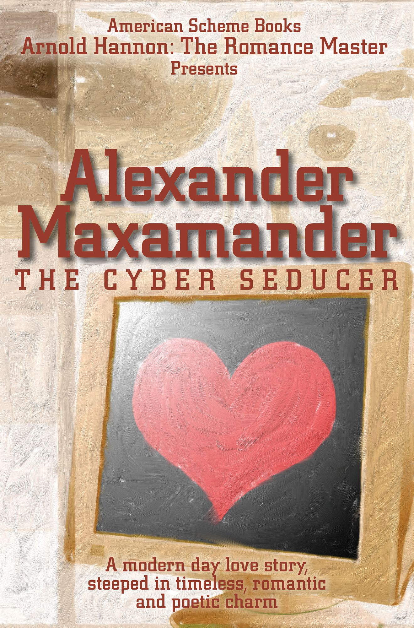 Alexander Maxamander: The Cyber Seducer