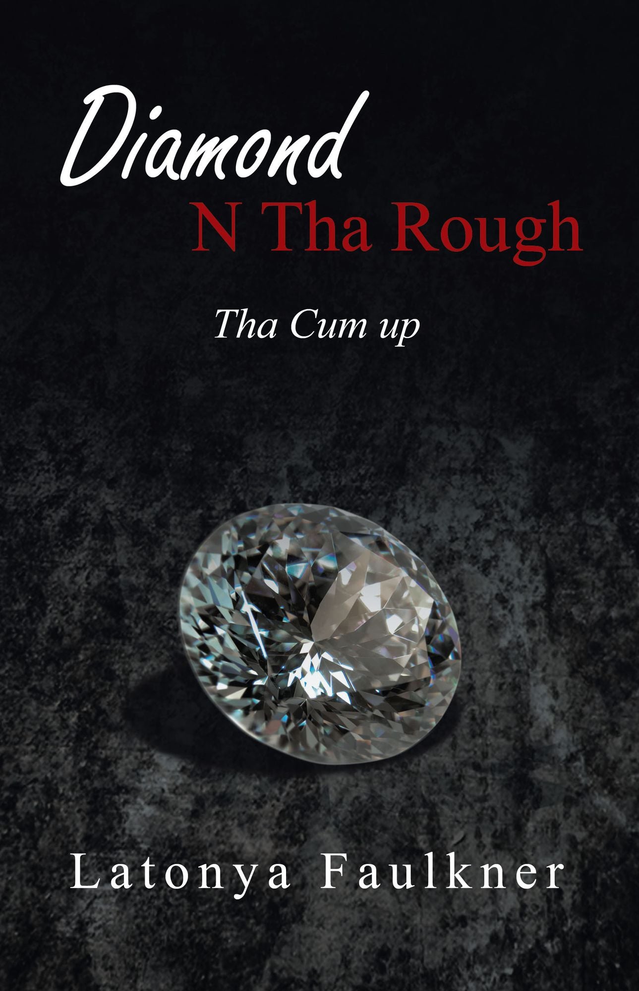 Diamond N Tha Rough: Tha Cum Up