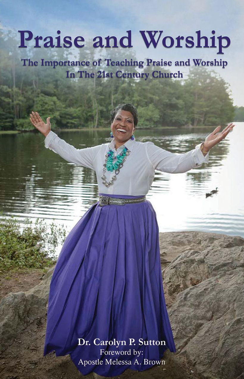 Praise and Worship: The Importance of Teaching Praise and Worship In the 21st Century