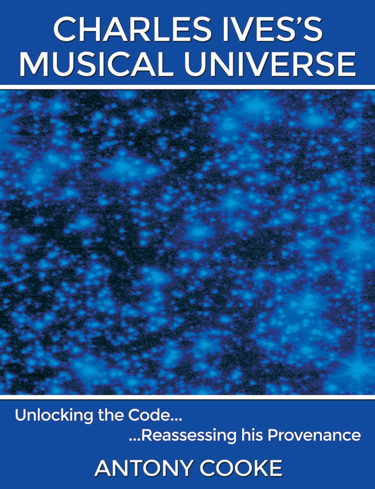 Charles Ives's Musical Universe: Unlocking the Codee