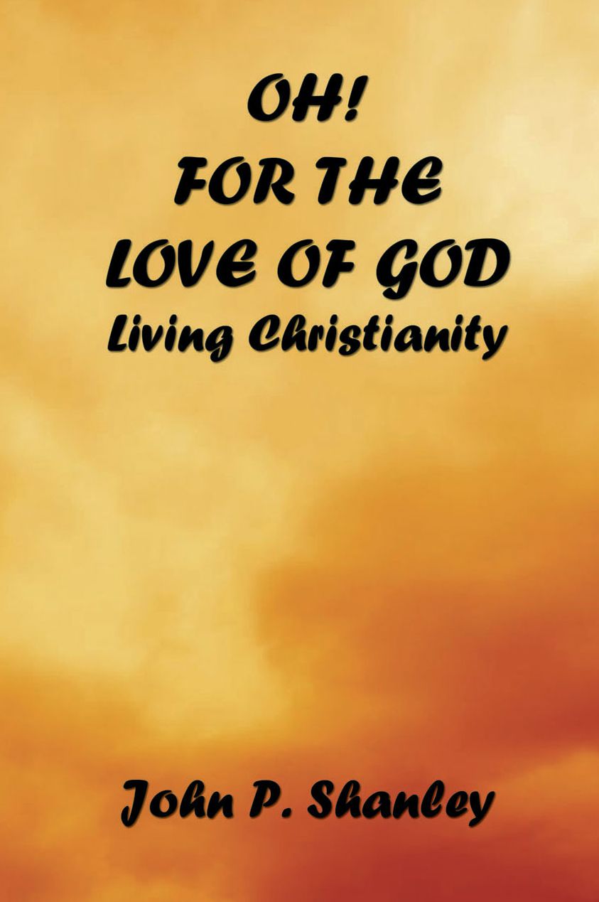 Oh! For the Love of God: Living Christianity