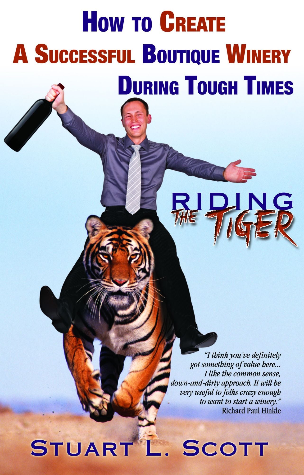 How to Create a Successful Boutique Winery During Tough Times: Riding the Tiger