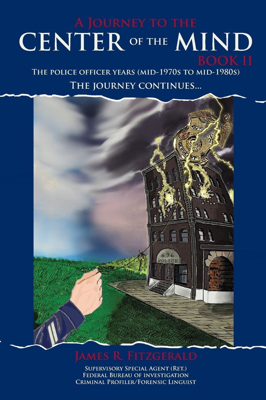 A Journey to the Center of the Mind -- Book II: The Police Officer Years (mid-1970s to mid-1980s) The Journey Continues...