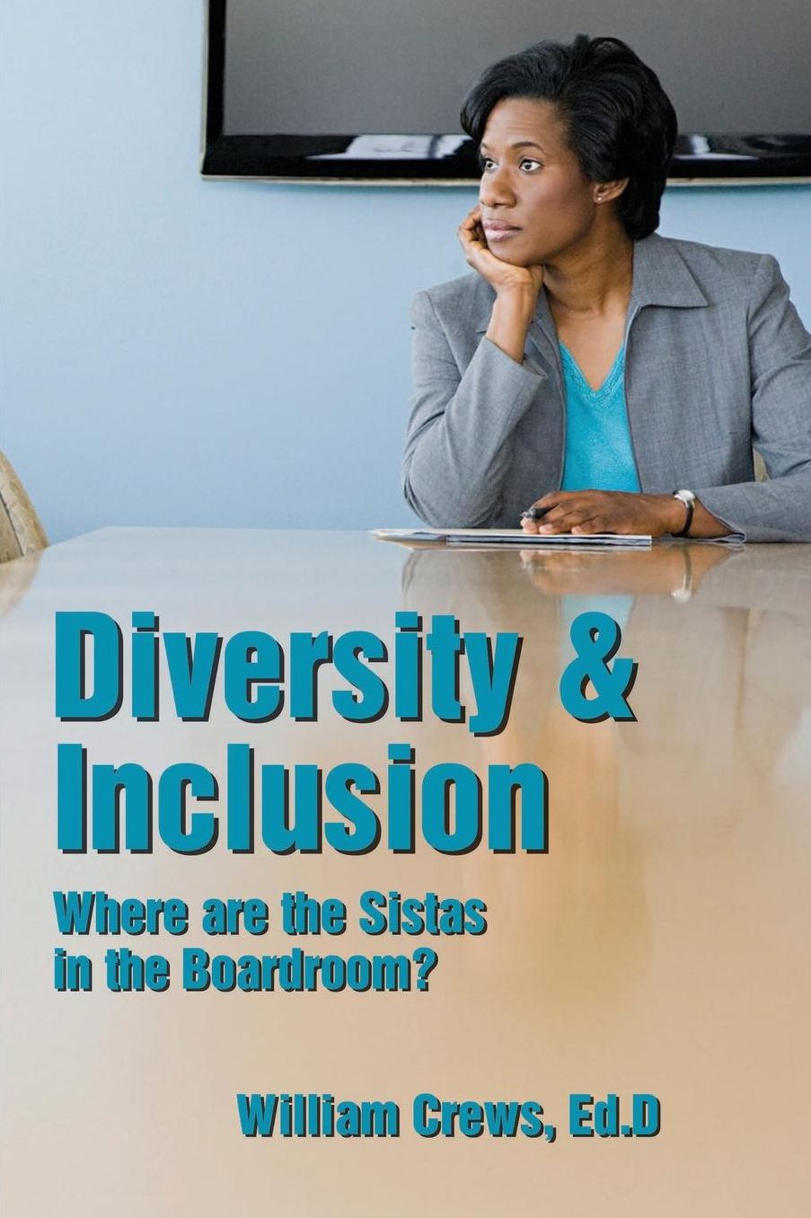 Diversity & Inclusion: Where are the Sistas in the Boardroom