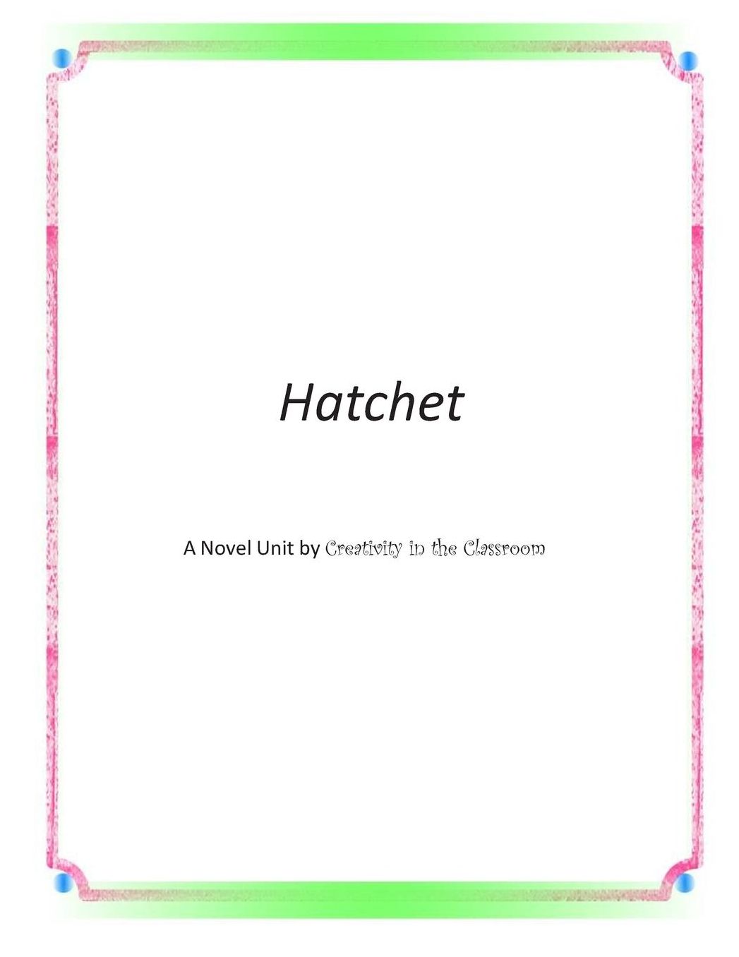 Hatchet : A Novel Unit by Creativity in the Classroom