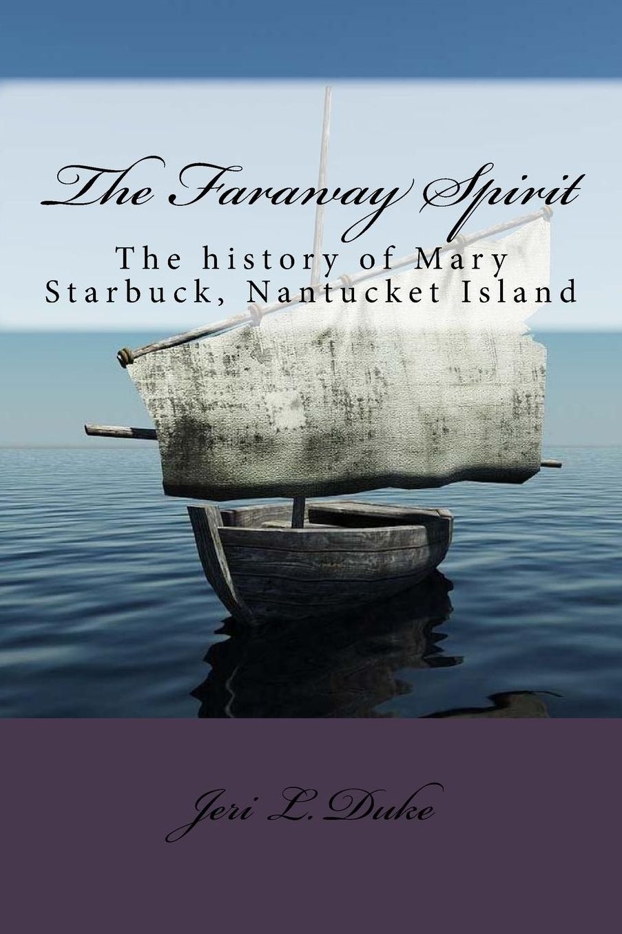 The Faraway Spirit: The History of Mary Starbuck, Nantucket Island
