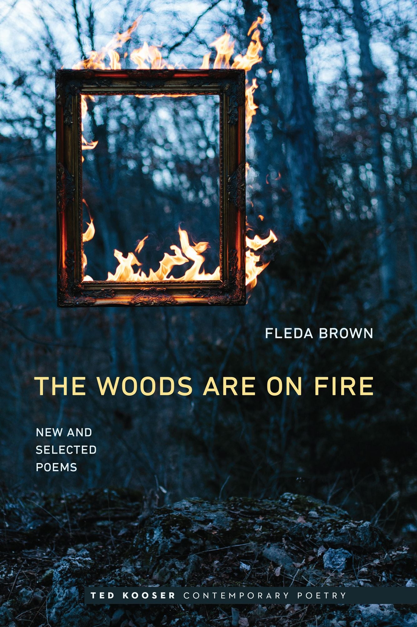 The Woods Are On Fire: New and Selected Poems