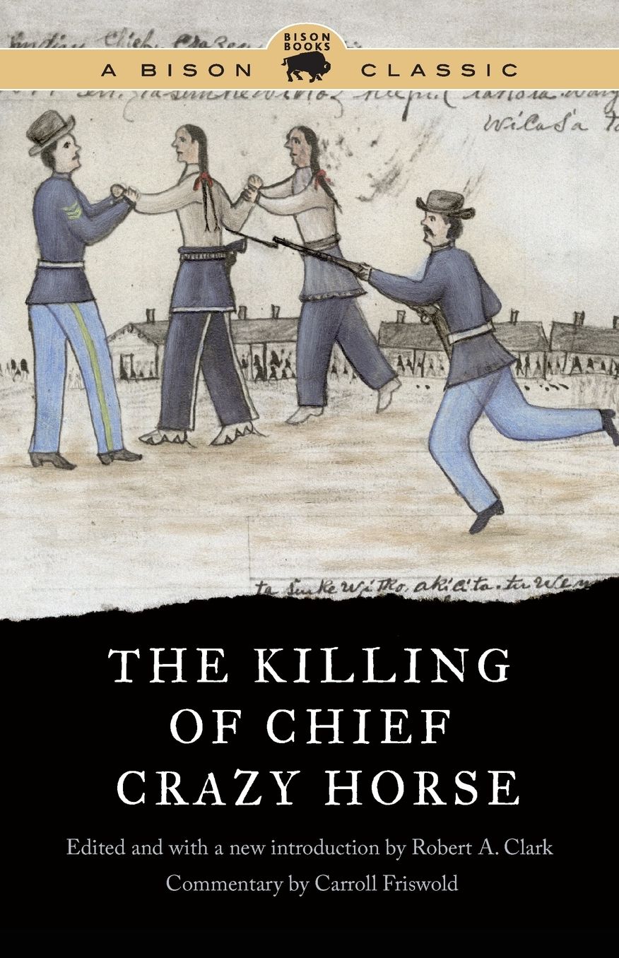The Killing of Chief Crazy Horse, Bison Classic Edition
