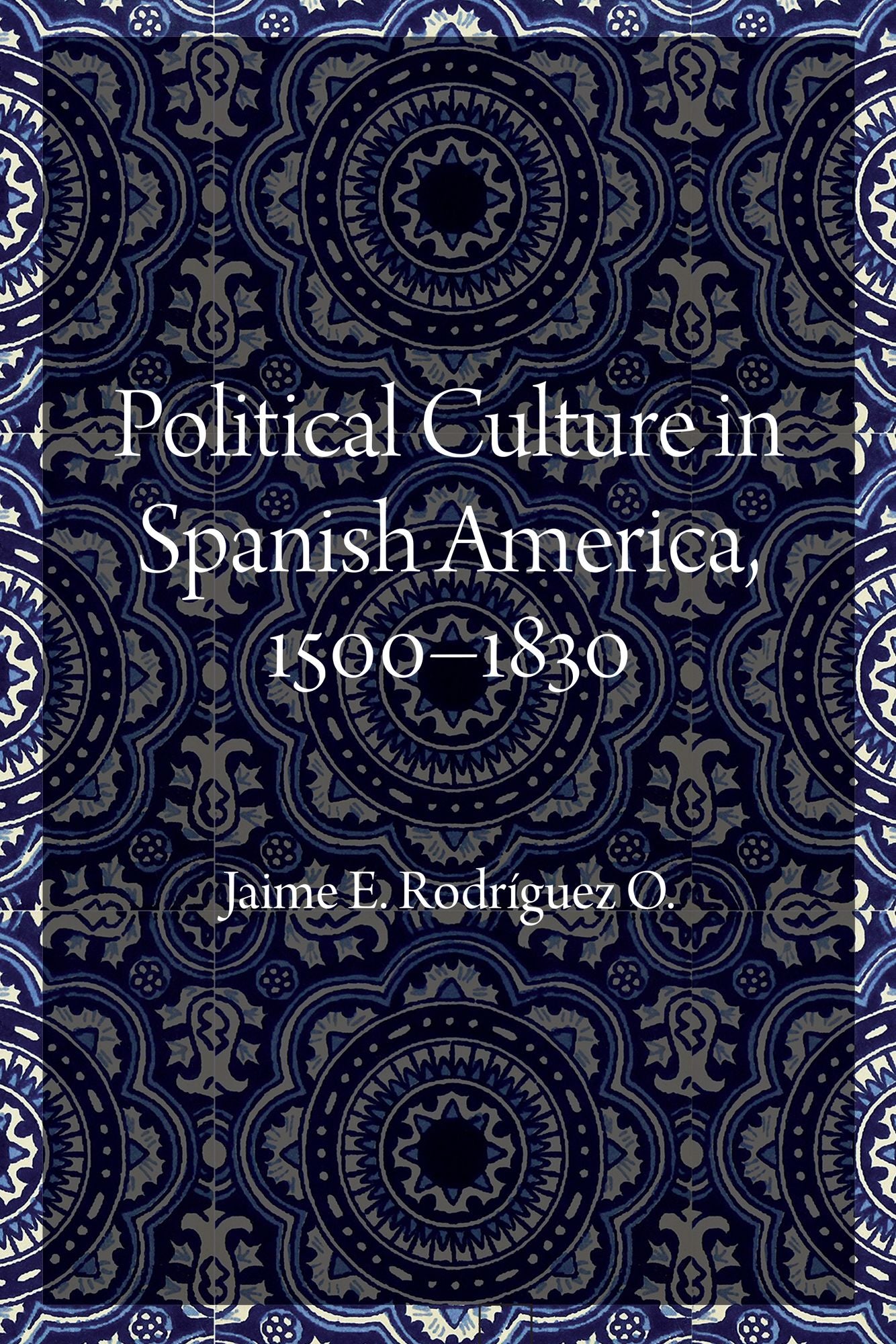 Political Culture in Spanish America, 1500?1830