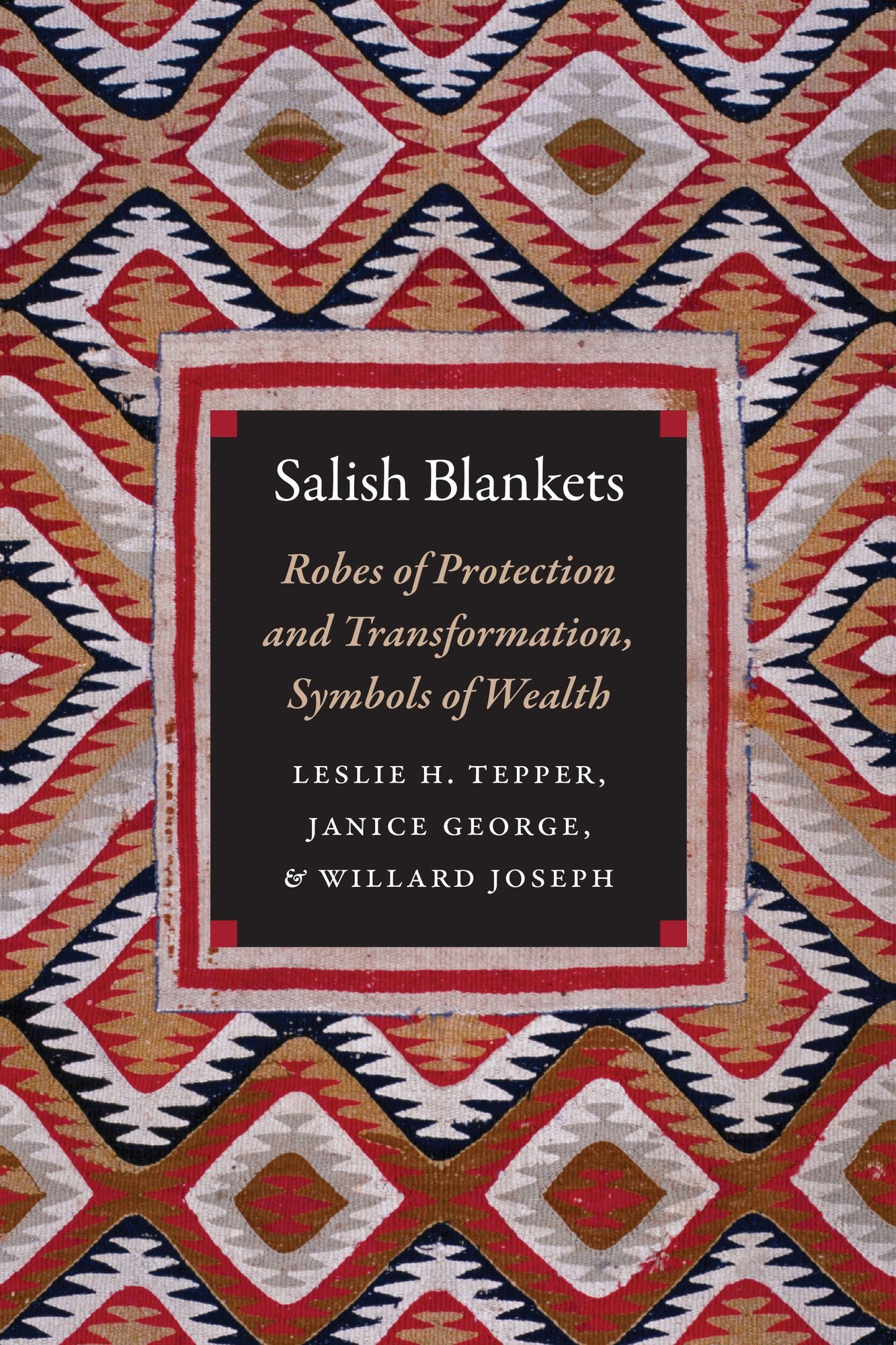Salish Blankets: Robes of Protection and Transformation, Symbols of Wealth