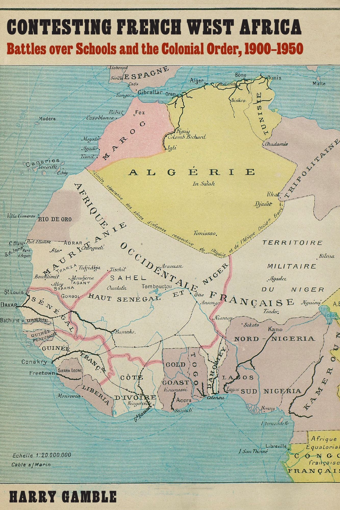 Contesting French West Africa: Battles over Schools and the Colonial Order, 1900-1950