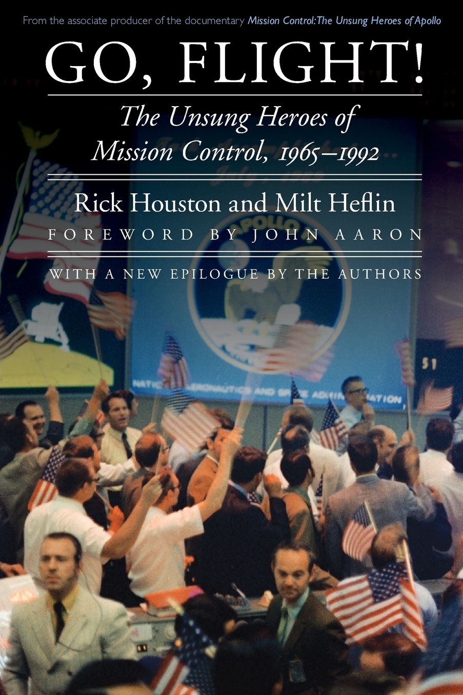 Go, Flight!: The Unsung Heroes of Mission Control, 1965-1992
