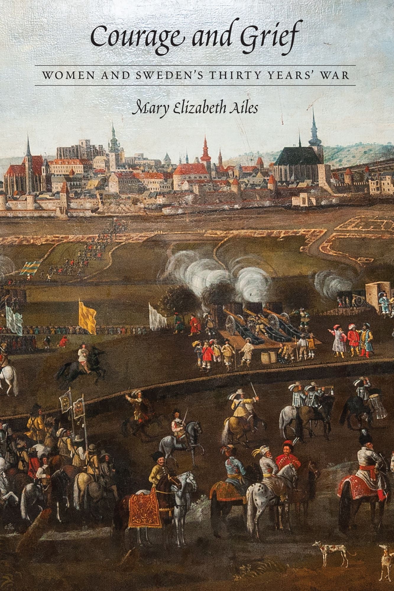 Courage and Grief: Women and Sweden's Thirty Years' War