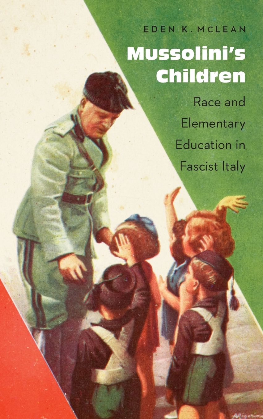 Mussolini's Children: Race and Elementary Education in Fascist Italy
