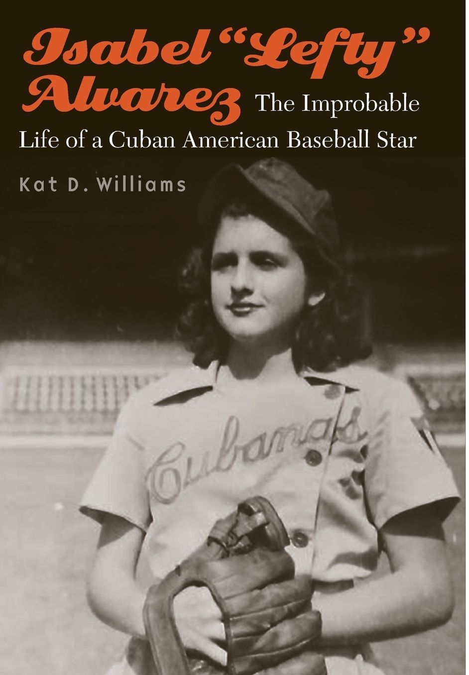 Isabel "Lefty" Alvarez: The Improbable Life of a Cuban American Baseball Star