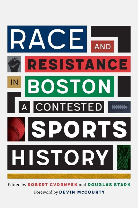 Race and Resistance in Boston: A Contested Sports History