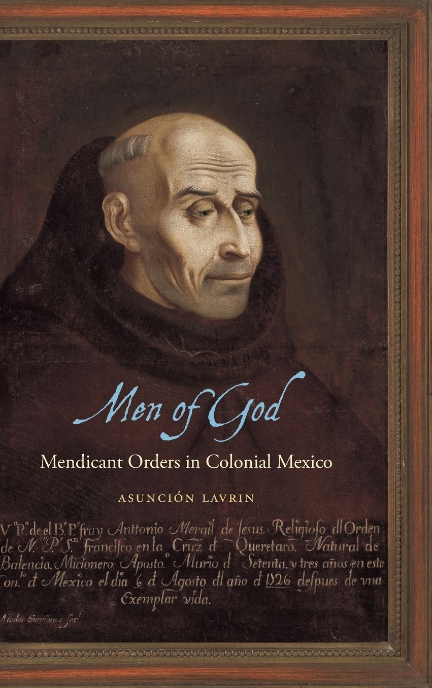 Men of God: Mendicant Orders in Colonial Mexico