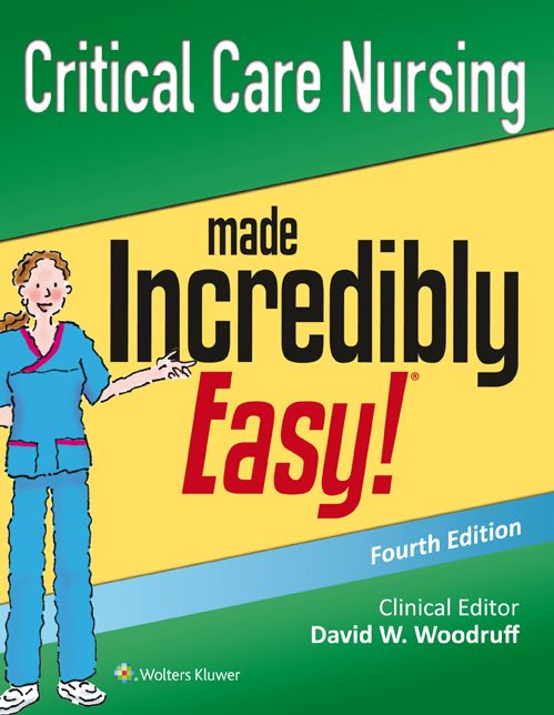 Critical Care Nursing Made Incredibly Easy!