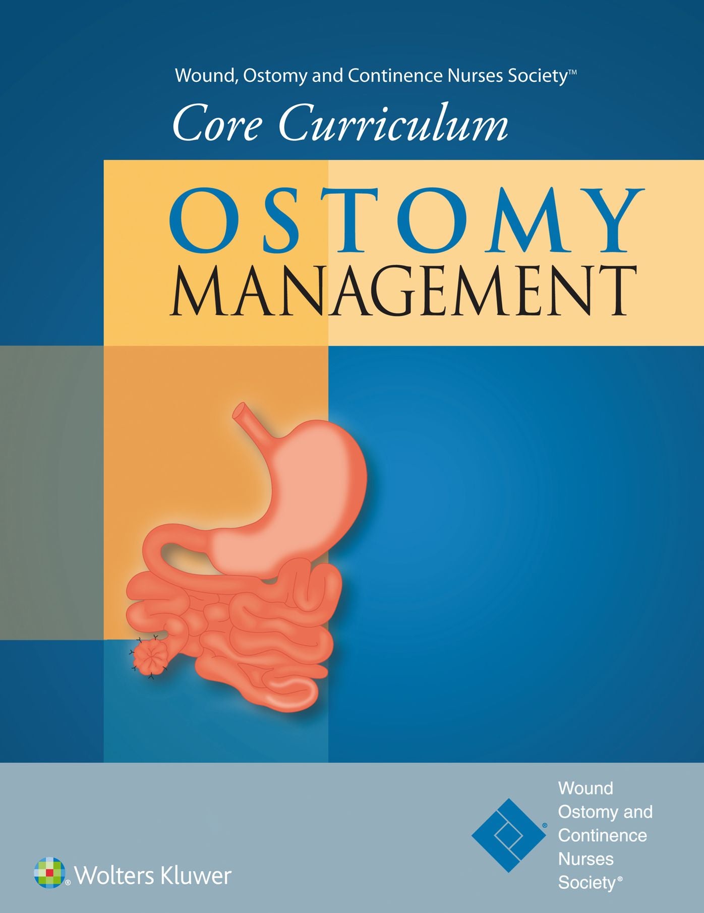 Wound, Ostomy and Continence Nurses Society Core Curriculum: Ostomy Management