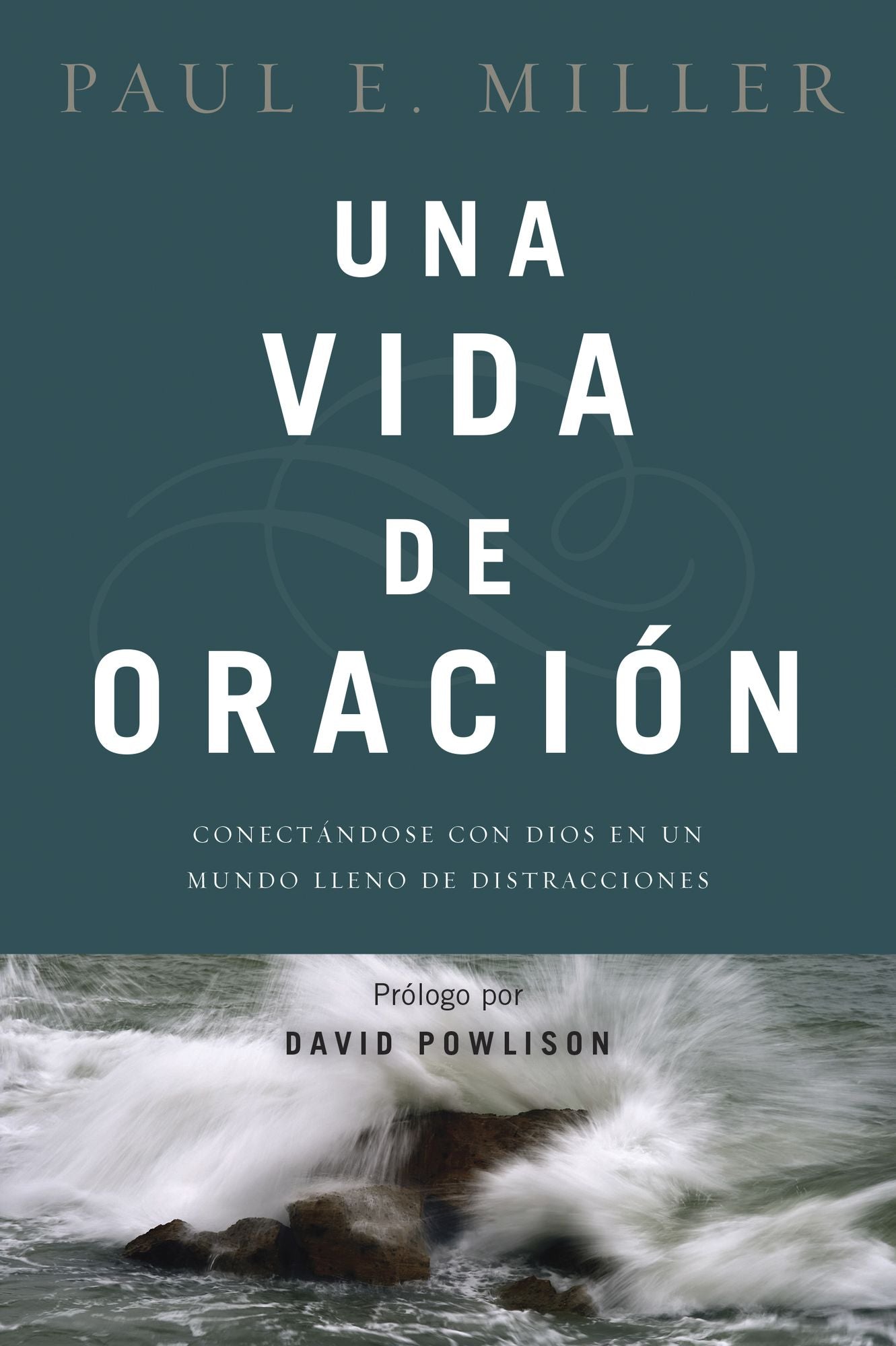 Una vida de oración: Conectándose con Dios en un mundo lleno de distracciones