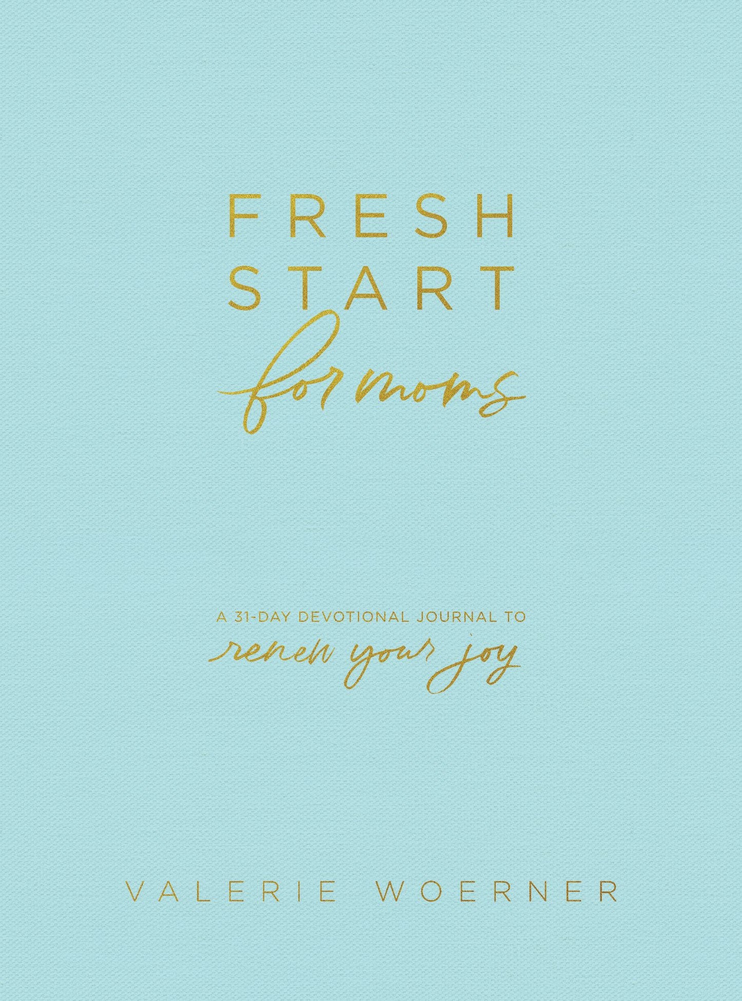 Fresh Start for Moms: A 31-Day Devotional Journal to Renew Your Joy
