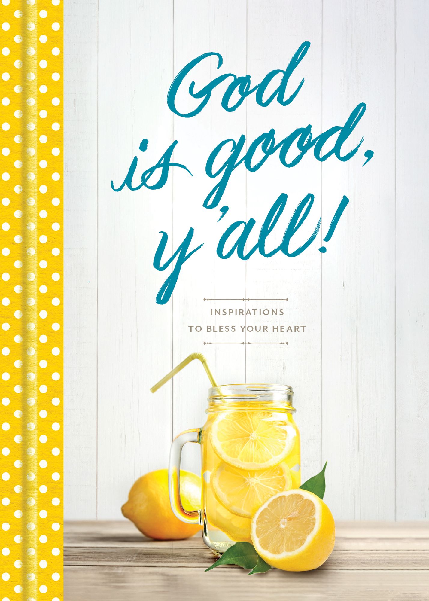 God Is Good, Y'all!: Inspirations to Bless Your Heart