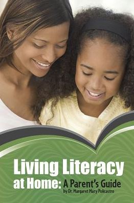 Living Literacy at Home : A Parent's Guide