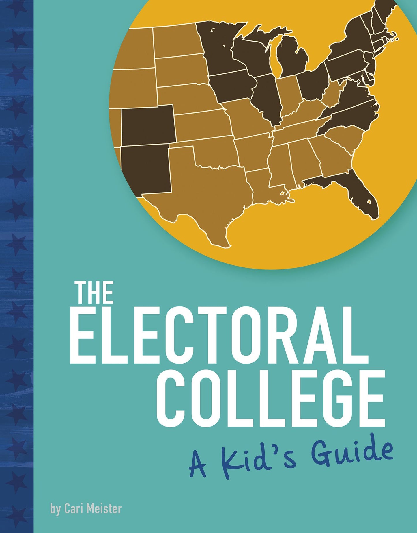 The Electoral College : A Kid's Guide