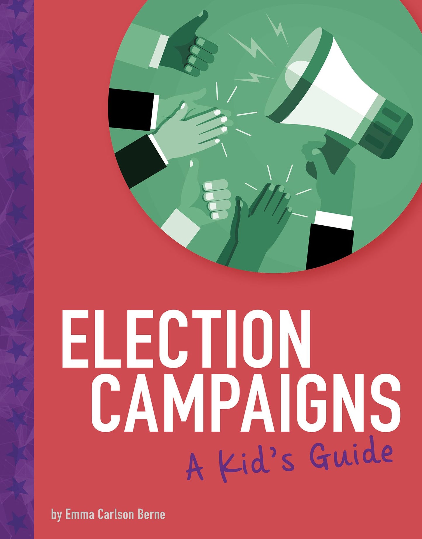 Election Campaigns : A Kid's Guide