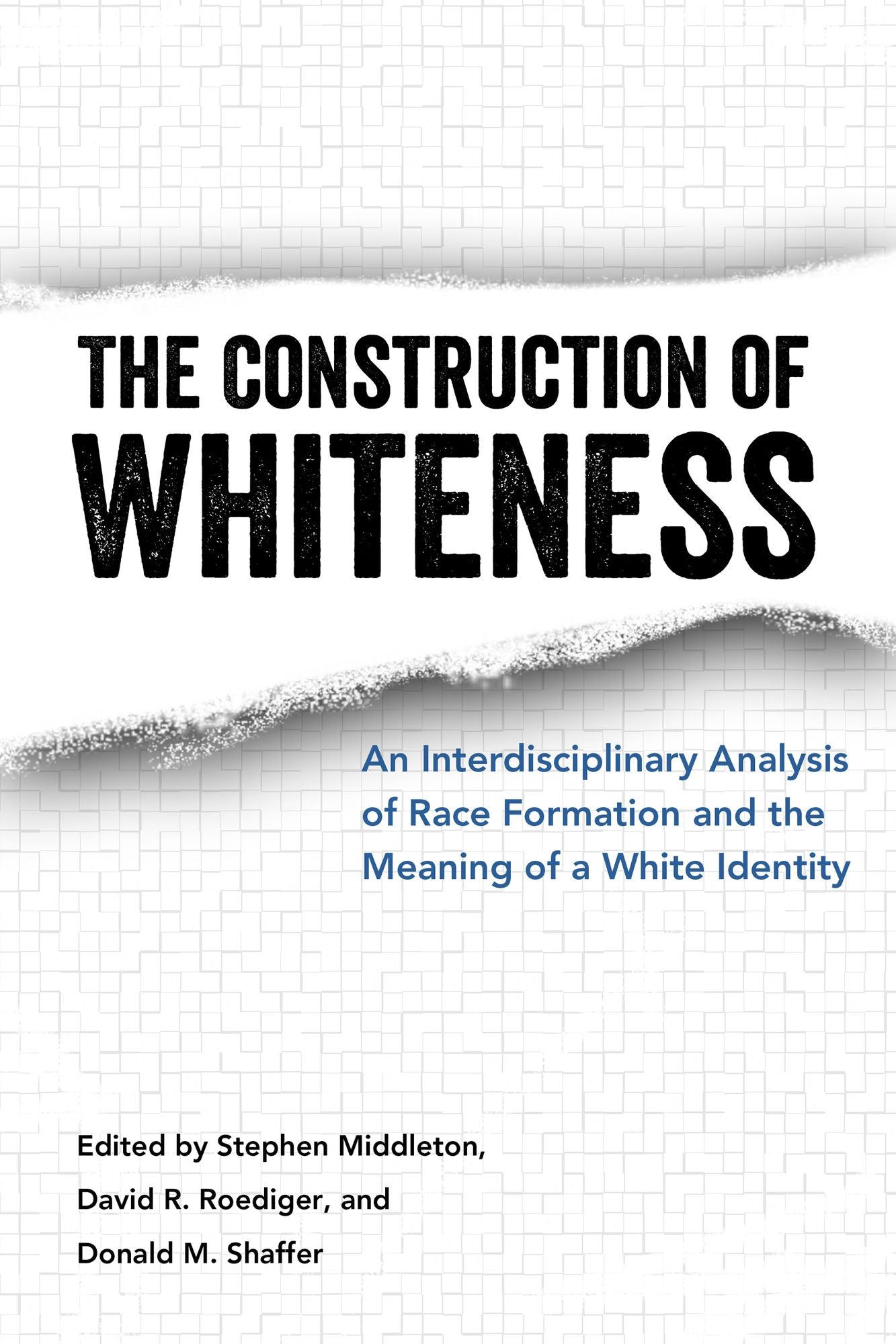 The Construction of Whiteness: An Interdisciplinary Analysis of Race Formation and the Meaning of a White Identity