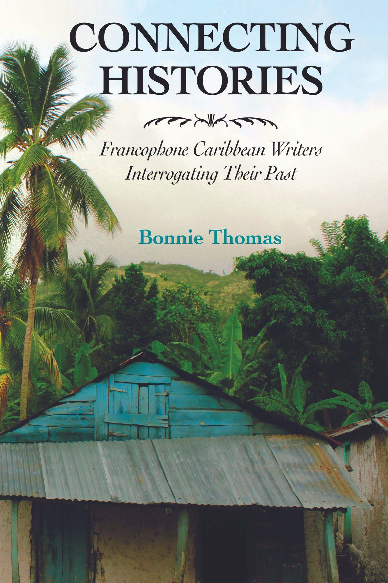 Connecting Histories: Francophone Caribbean Writers Interrogating Their Past