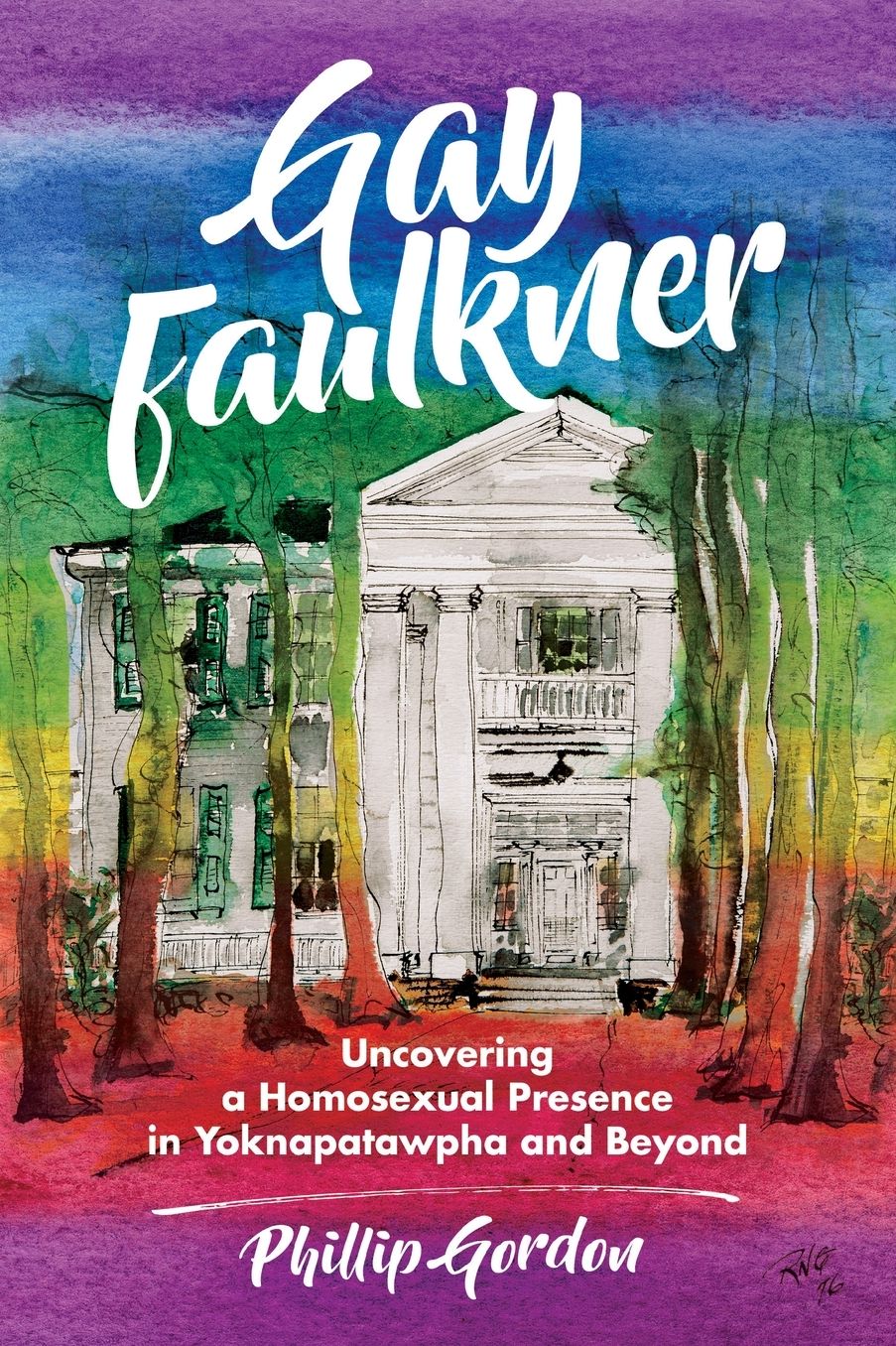 Gay Faulkner : Uncovering a Homosexual Presence in Yoknapatawpha and Beyond