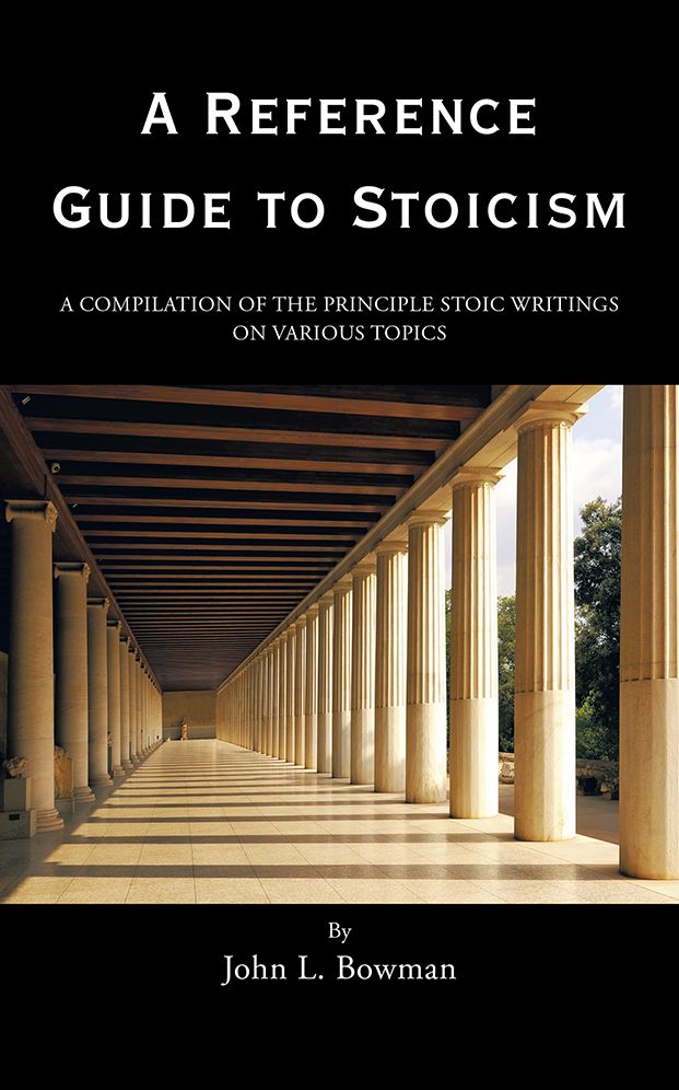A Reference Guide to Stoicism: A Compilation of the Principle Stoic Writings on Various Topics