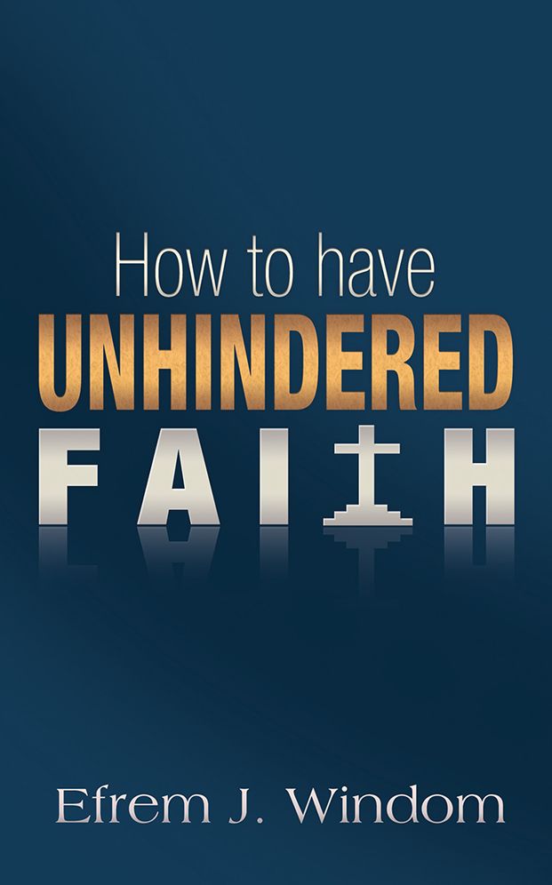 How To Have Unhindered Faith