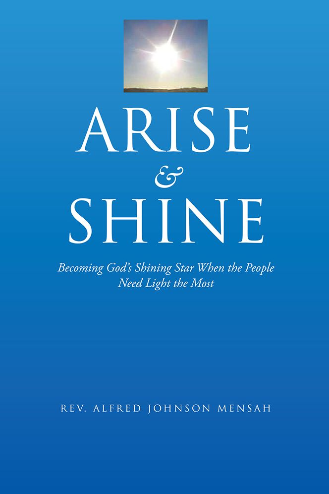 ARISE AND SHINE: Becoming God's Shining Star When the People Need Light the Most