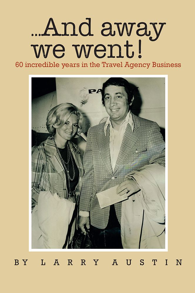 And Away We Went: Sixty Incredible Years in the Travel Agency Business