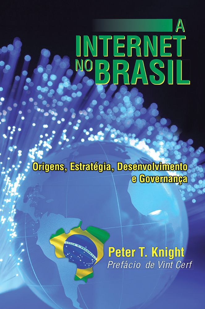 A Internet no Brasil: Origens, Estratégia, Desenvolvimento e Governança