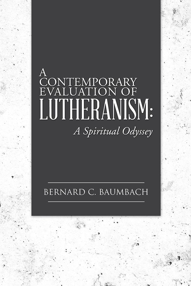 A Contemporary Evaluation of Lutheranism:: A Spiritual Odyssey