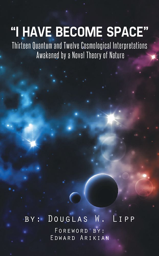 "I have become Space": Thirteen Quantum and Twelve Cosmological Interpretations Awakened by a Novel Theory of Nature