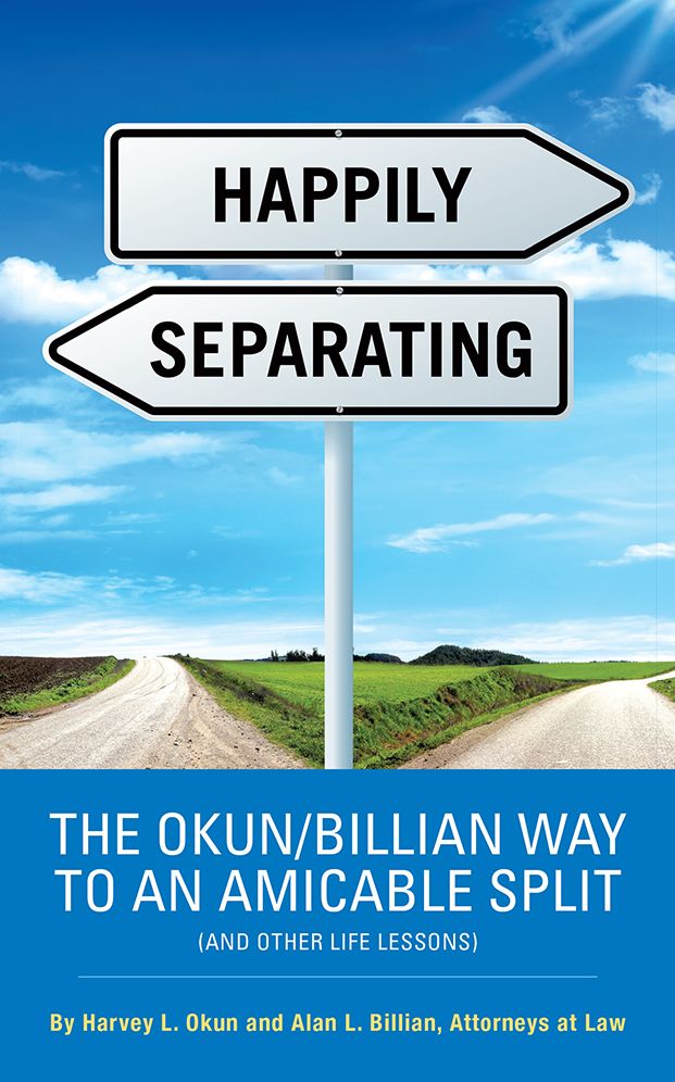 HAPPILY SEPARATING: THE OKUN/BILLIAN WAY TO AN AMICABLE SPLIT (AND OTHER LIFE LESSONS)